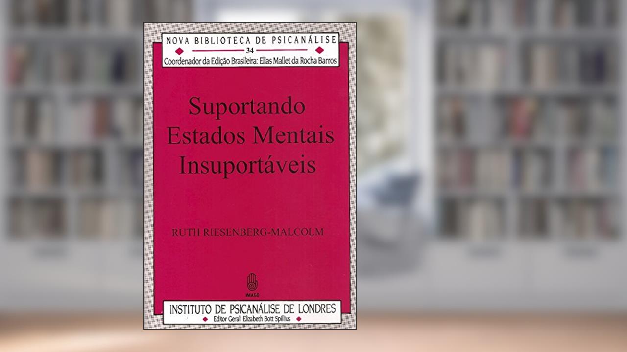 Capa de Suportando Estados Mentais Insuportaveis - Volume 34. Coleção Nova Biblioteca de Psicanálise, do autor Ruth Riesenberg-Malcolm