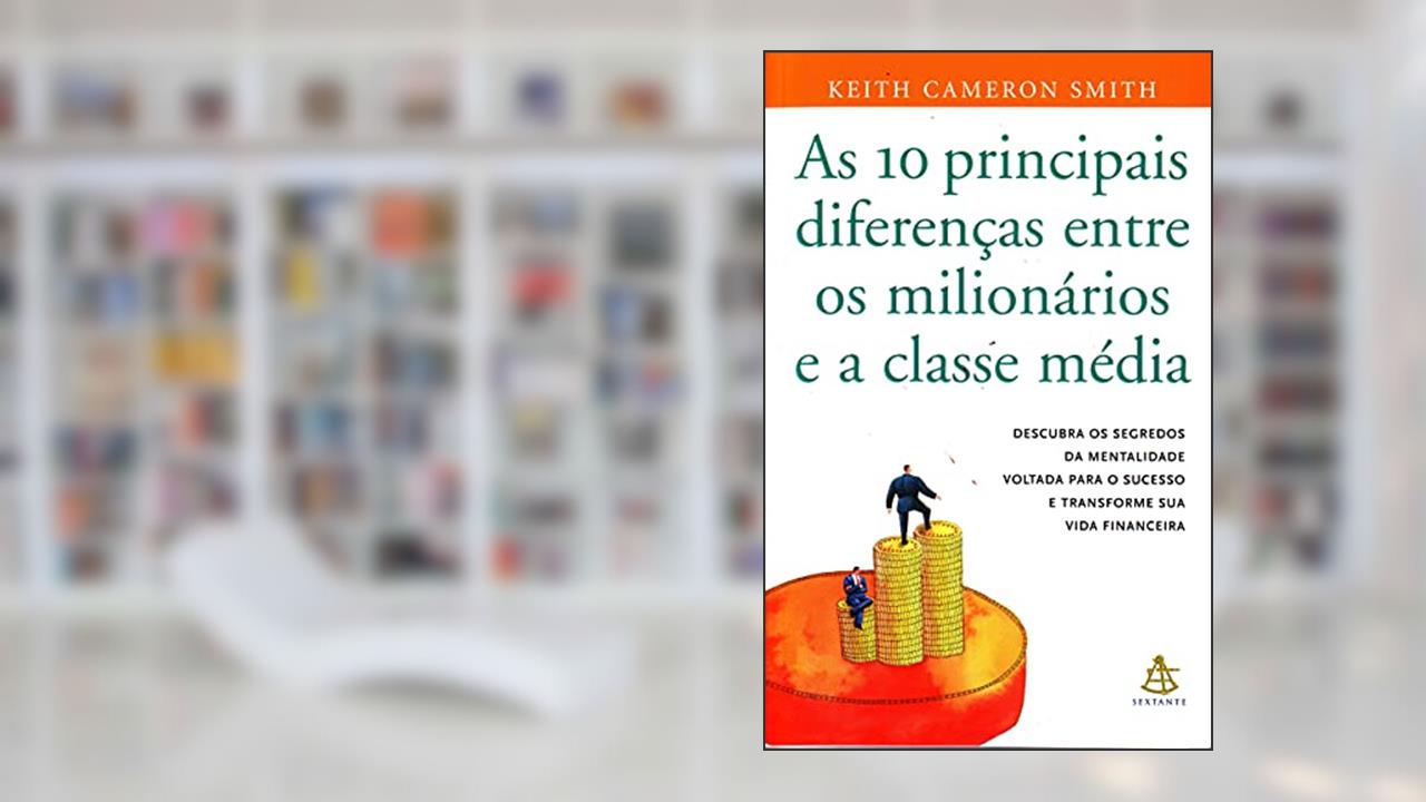 Capa de As 10 Principais Diferenças Entre Os Milionários E A Classe Média, do autor Keith Cameron Smith