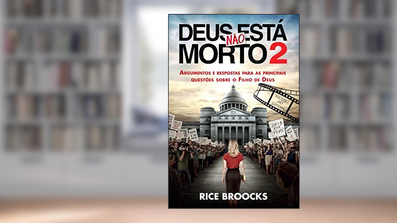Capa de Deus não está morto 2: Argumentos E Respostas Para As Principais Questões Sobre O Filho De Deus, do autor Rice Broocks