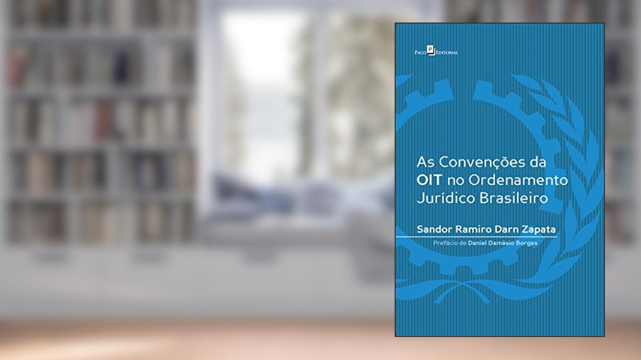 Capa de As Convenções da OIT no Ordenamento Jurídico Brasileiro, do autor Sandor Ramiro Darn Zapata