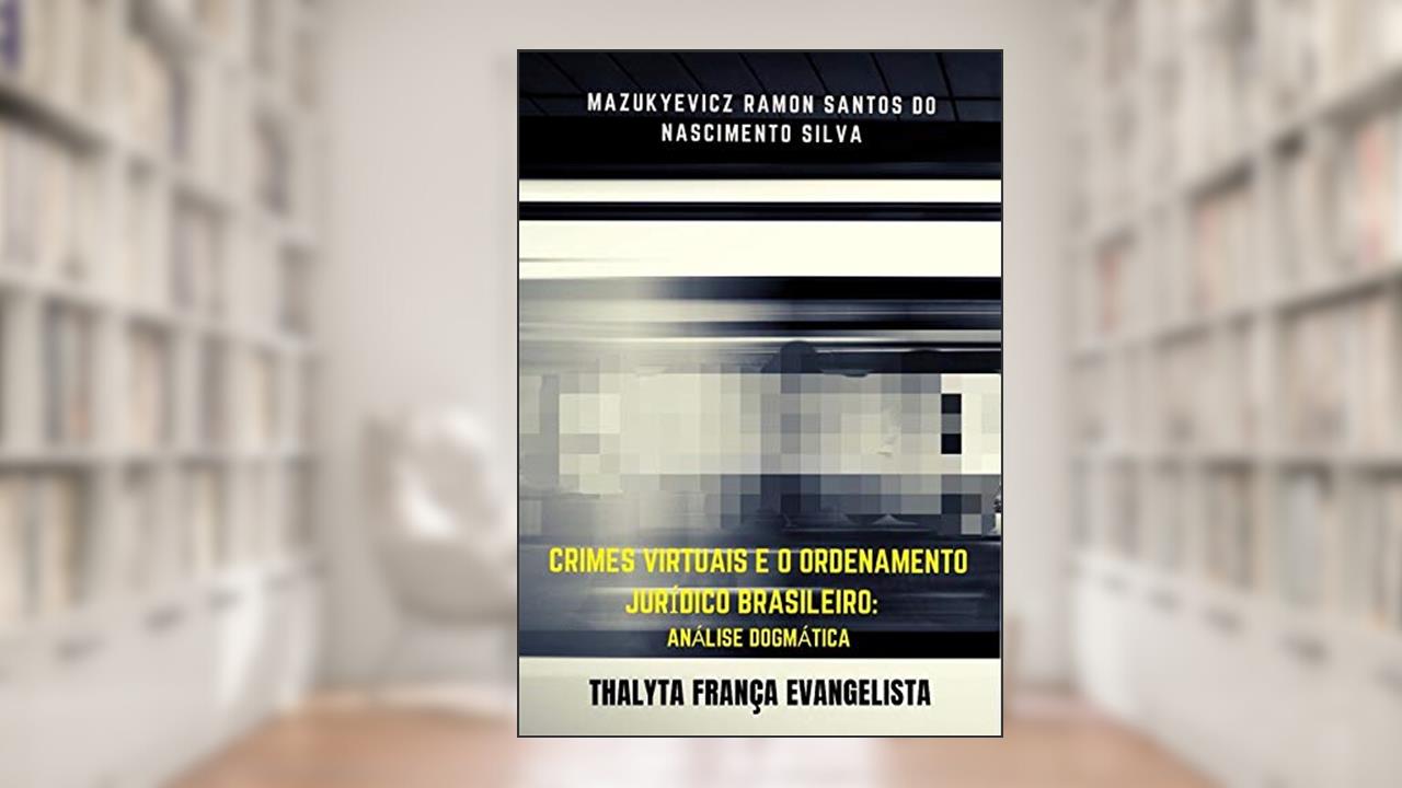 Capa de Crimes Virtuais E O Ordenamento Jurídico Brasileiro:, do autor Thalyta França Evangelista