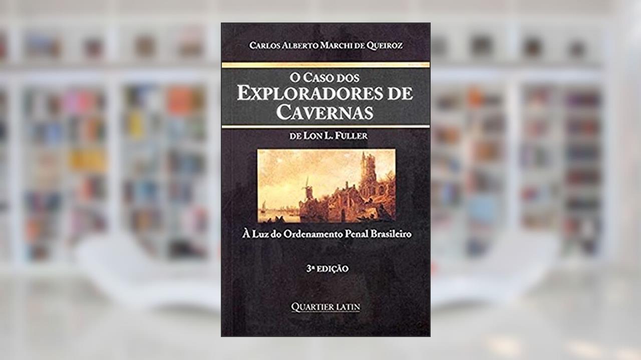 Capa de O Caso dos Exploradores de Cavernas. Á Luz do Ordenamento Penal Brasileiro, do autor Carlos Alberto Marchi Queiroz