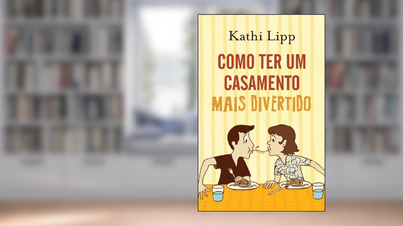 Capa de Como Ter Um Casamento Mais Divertido, do autor Kathi Lipp