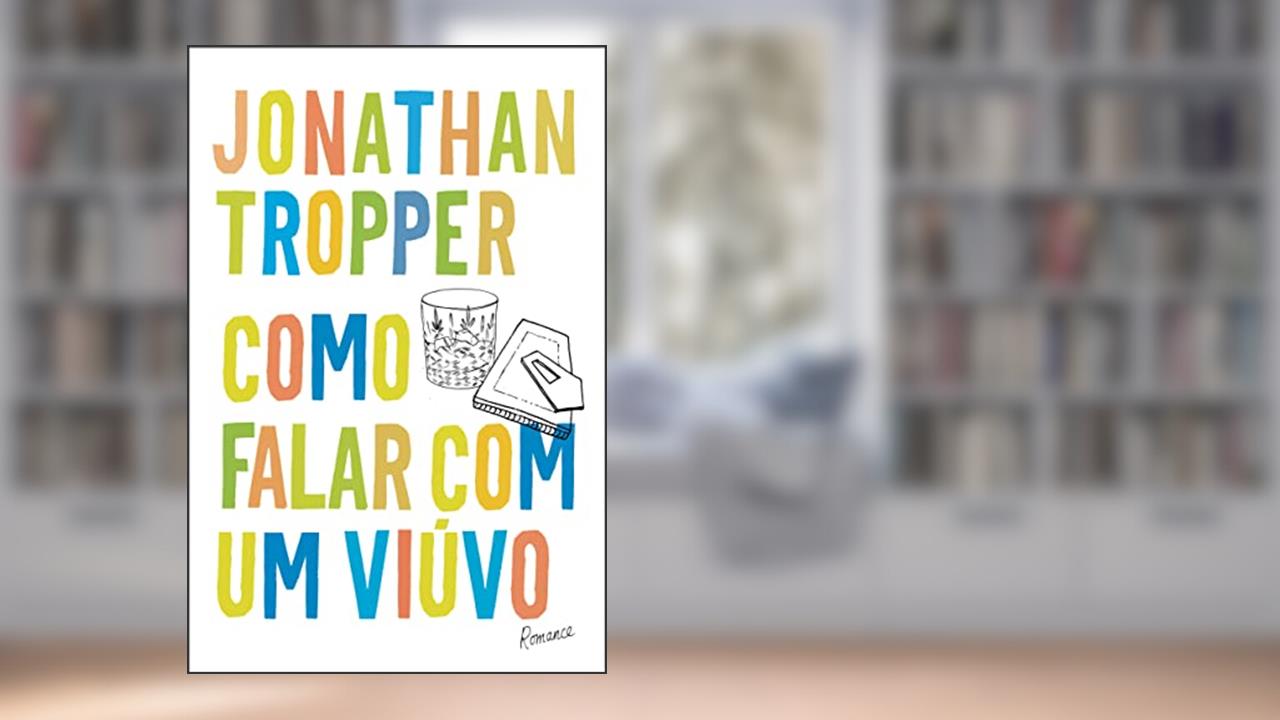 Capa de Como falar com um viúvo, do autor Jonathan Tropper