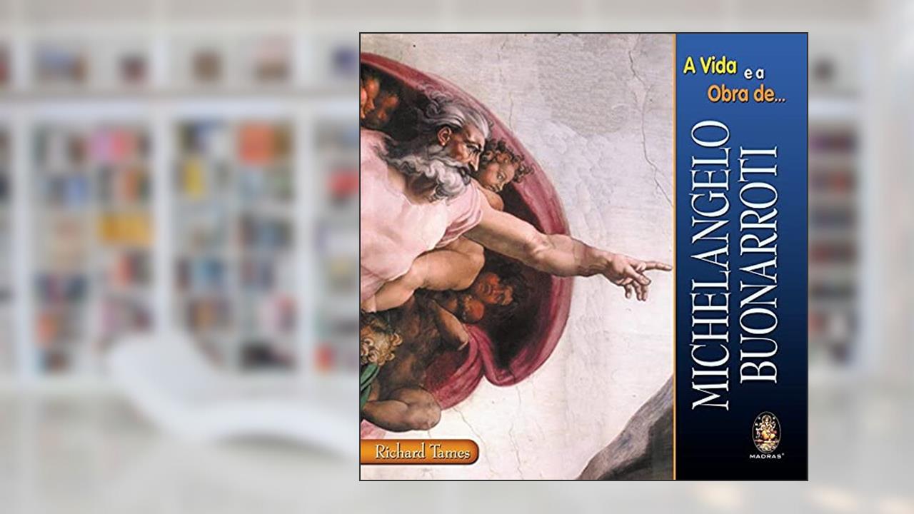 Capa de A Vida e a Obra de Michelangelo Buonarroti, do autor Richard Tames