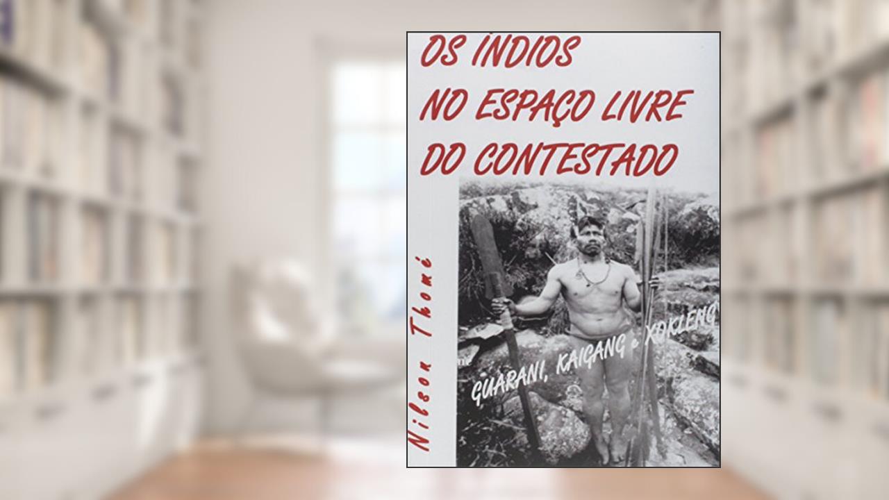 Capa de Os Índios no Espaço Livre do Contestado, do autor Nilson Thomé