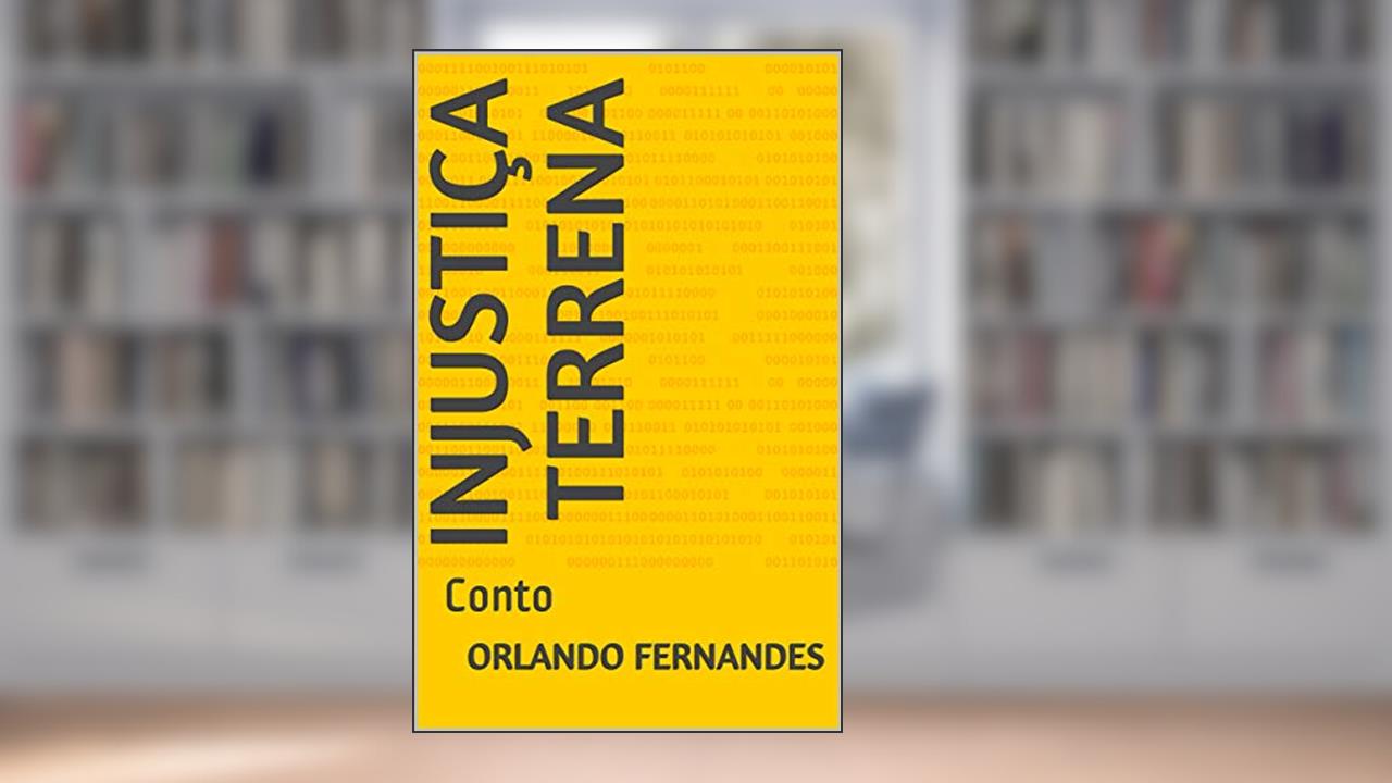 Capa de Injustiça Terrena: Conto, do autor Orlando Fernandes