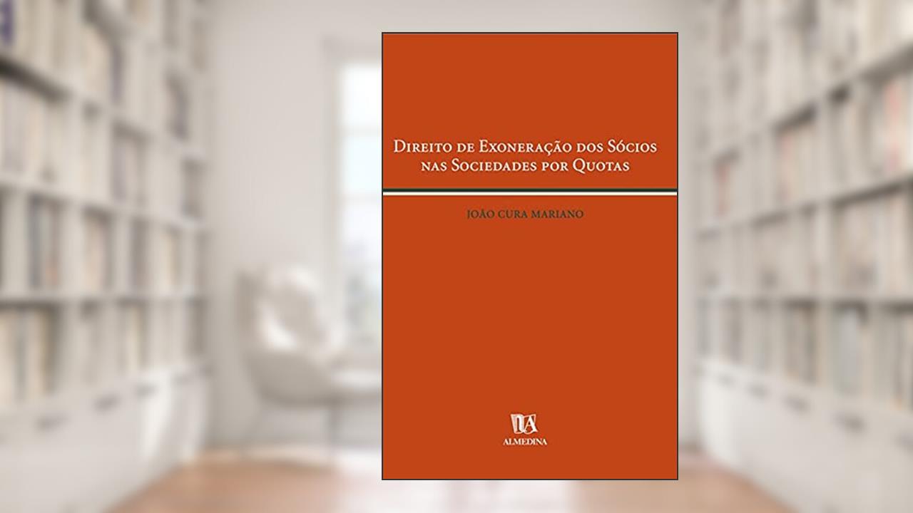 Capa de Direito de Exoneração dos Sócios nas Sociedades por Quotas, do autor João Cura Mariano