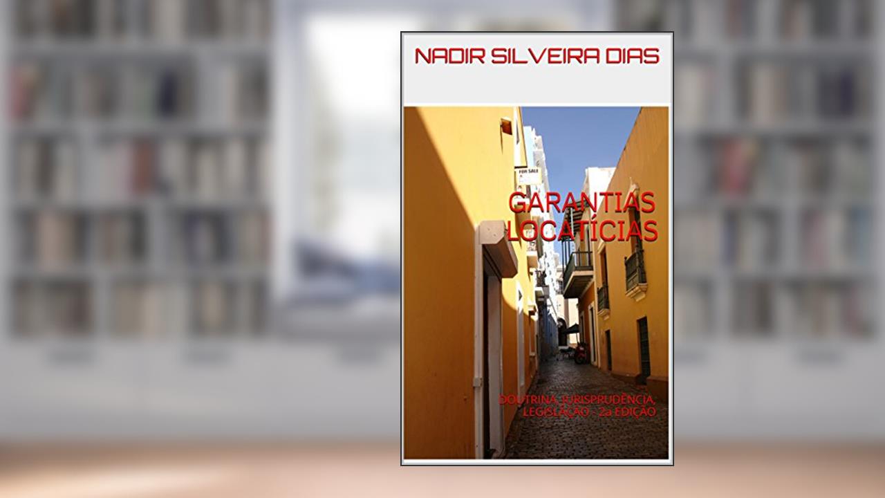 Capa de GARANTIAS LOCATÍCIAS: DOUTRINA, JURISPRUDÊNCIA, LEGISLAÇÃO - 2a EDIÇÃO, do autor NADIR SILVEIRA DIAS