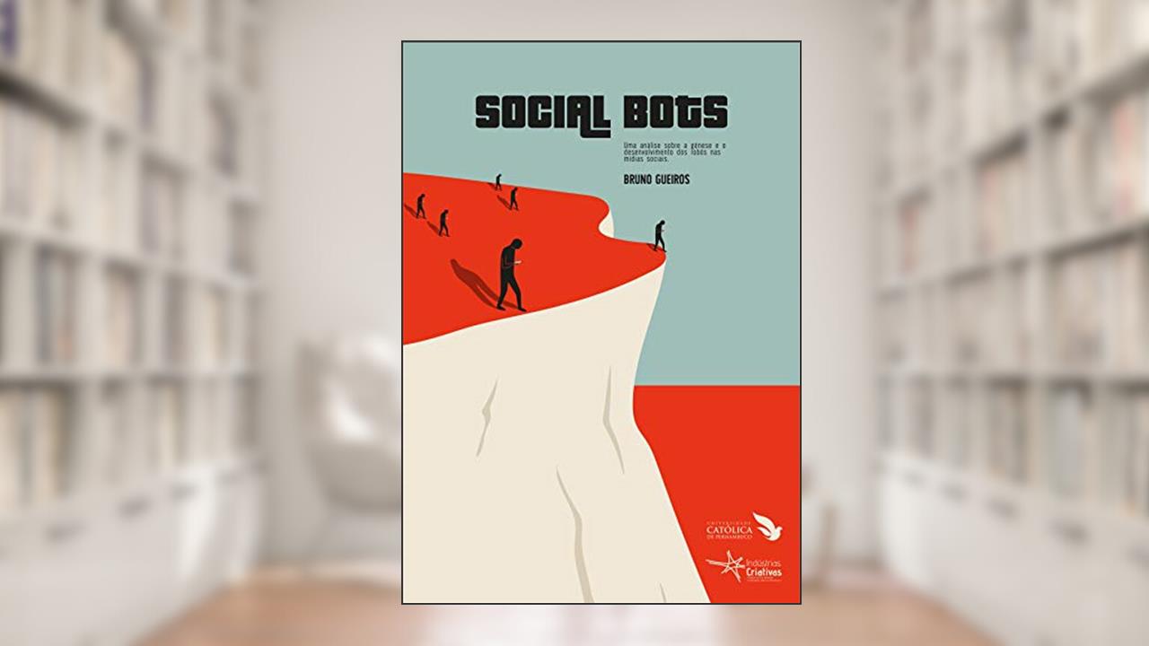 Capa de Social bots: Uma análise sobre a gênese e o desenvolvimento dos robôs nas mídias sociais, do autor Bruno Gueiros