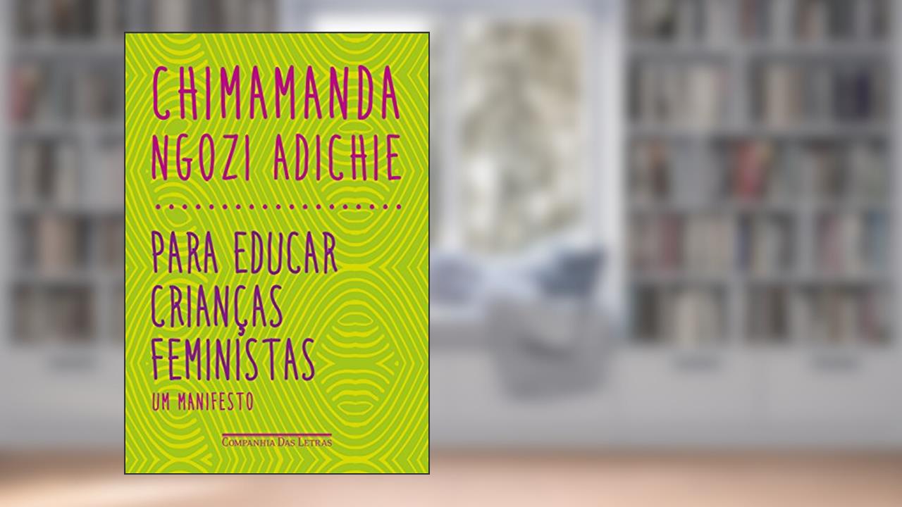 Capa de Para educar crianças feministas, do autor Chimamanda Ngozi Adichie