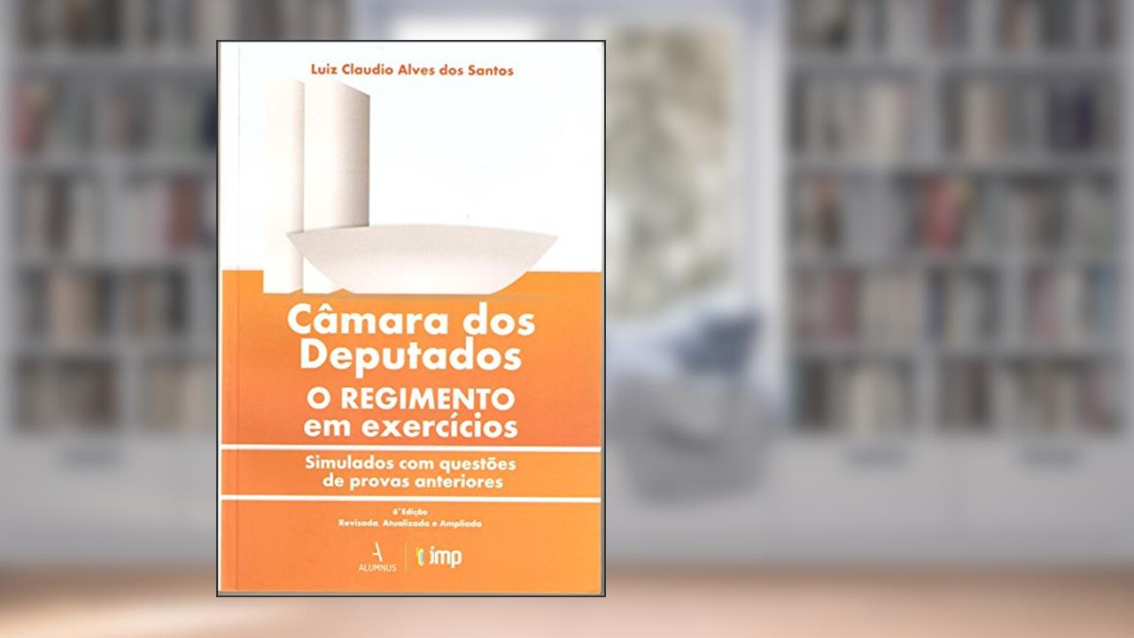 Capa de Câmara dos Deputados o Regimento em Exercícios, do autor Luiz Claudio Alves dos Santos