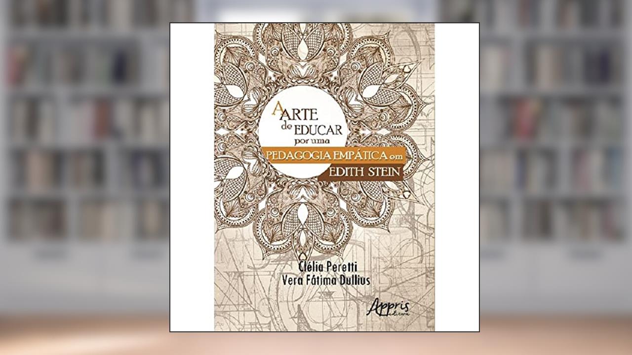 Capa de A Arte de Educar: por uma Pedagogia Empática em Edith Stein, do autor Clélia Peretti; Vera Fátima Dullius