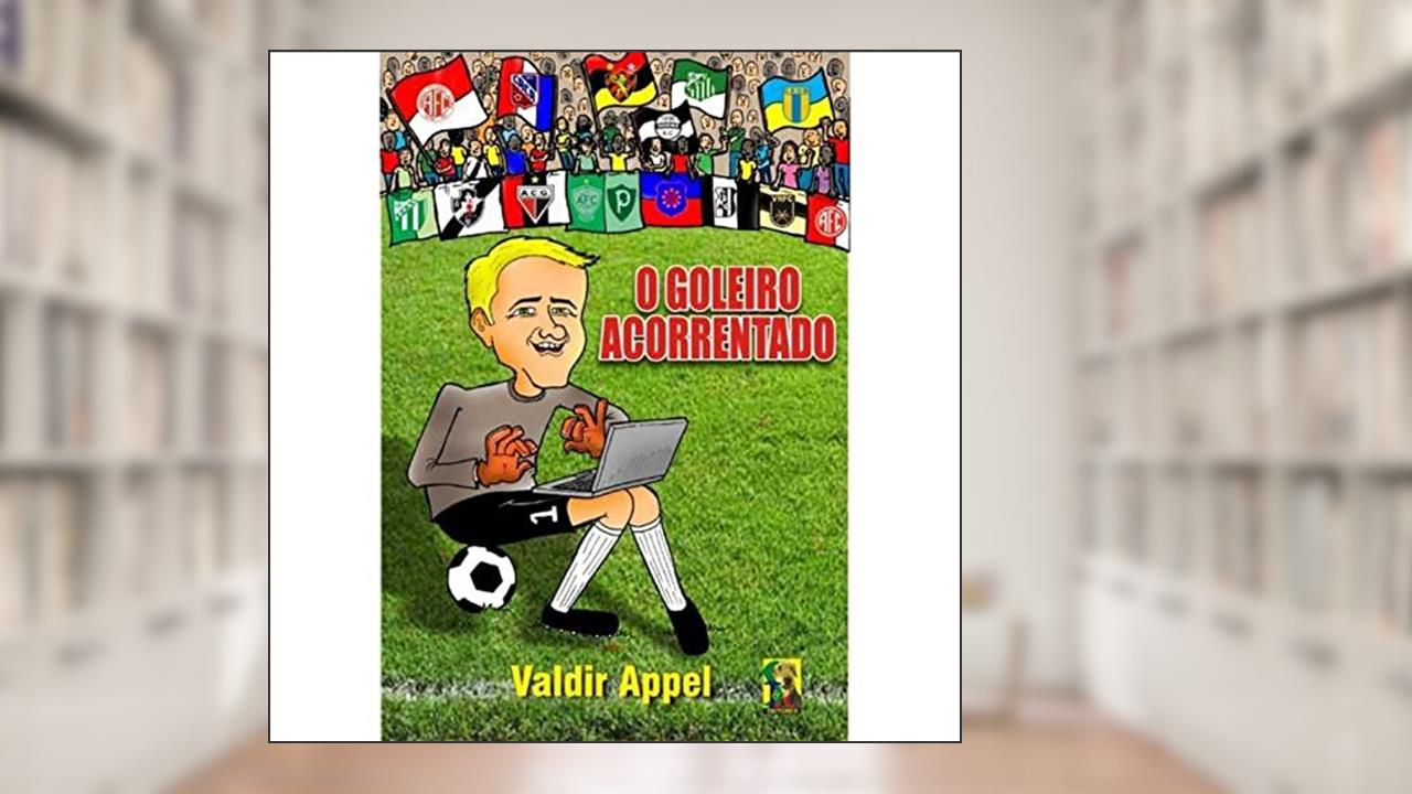 Capa de O Goleiro Acorrentado, do autor Valdir Appel
