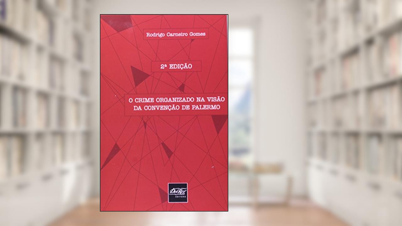 Capa de O Crime Organizado na Visão da Convenção de Palermo, do autor Maria Laura Magalhães Gomes