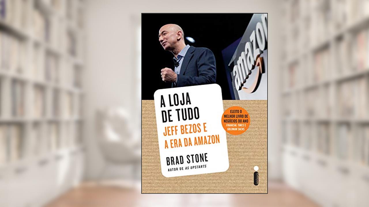 A loja de tudo: Jeff Bezos e a era da Amazon, de Brad Stone