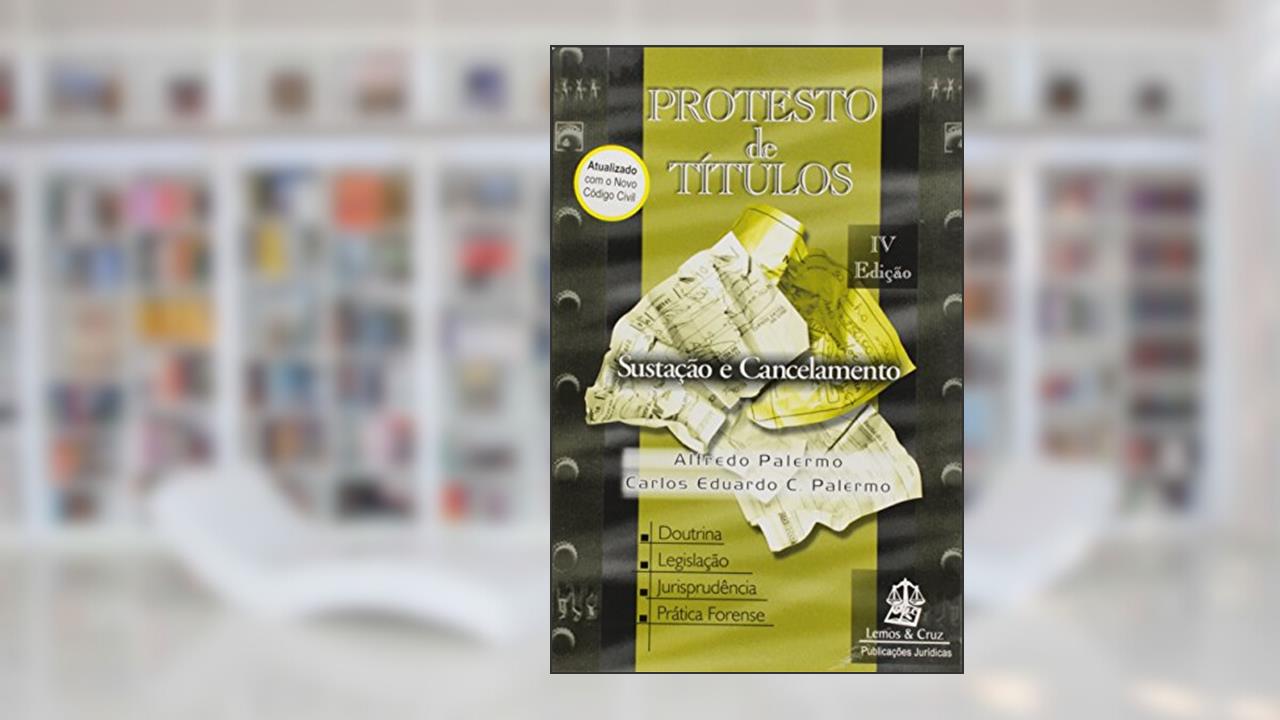 Capa de Protesto de Títulos. Sustação e Cancelamento, do autor Alfredo Palermo; Carlos Eduardo C. Palermo