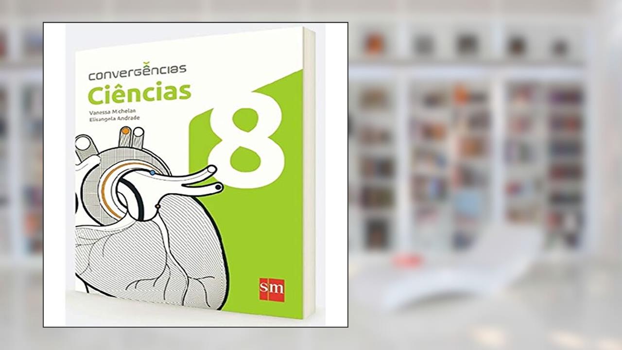 Capa de Convergências. Ciências. 8º Ano, do autor Vanessa Michelan; Elisangela Andrade; Karina Alessandra Pessoa da Silva