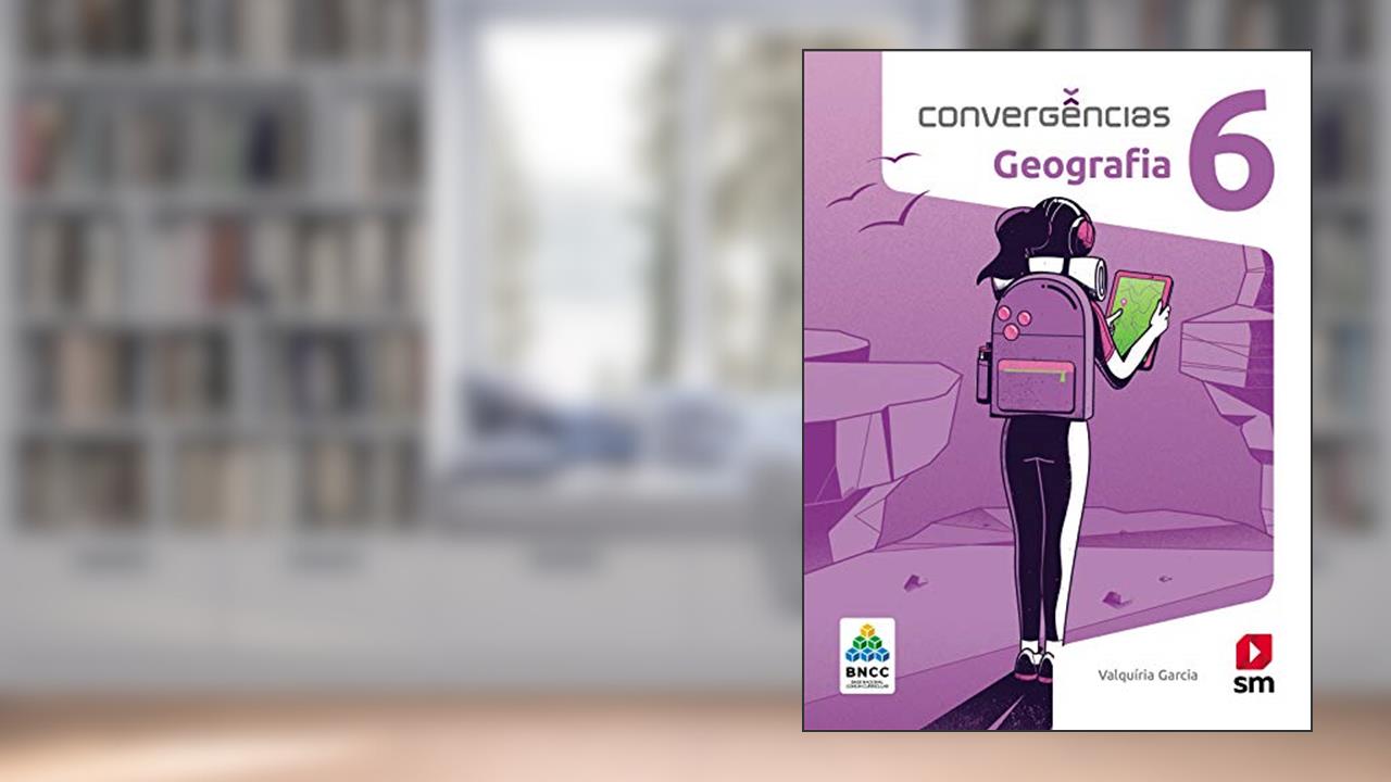 Capa de Convergências Geografia 6º Ano Ed 2019 - Bncc, do autor Valquíria Garcia