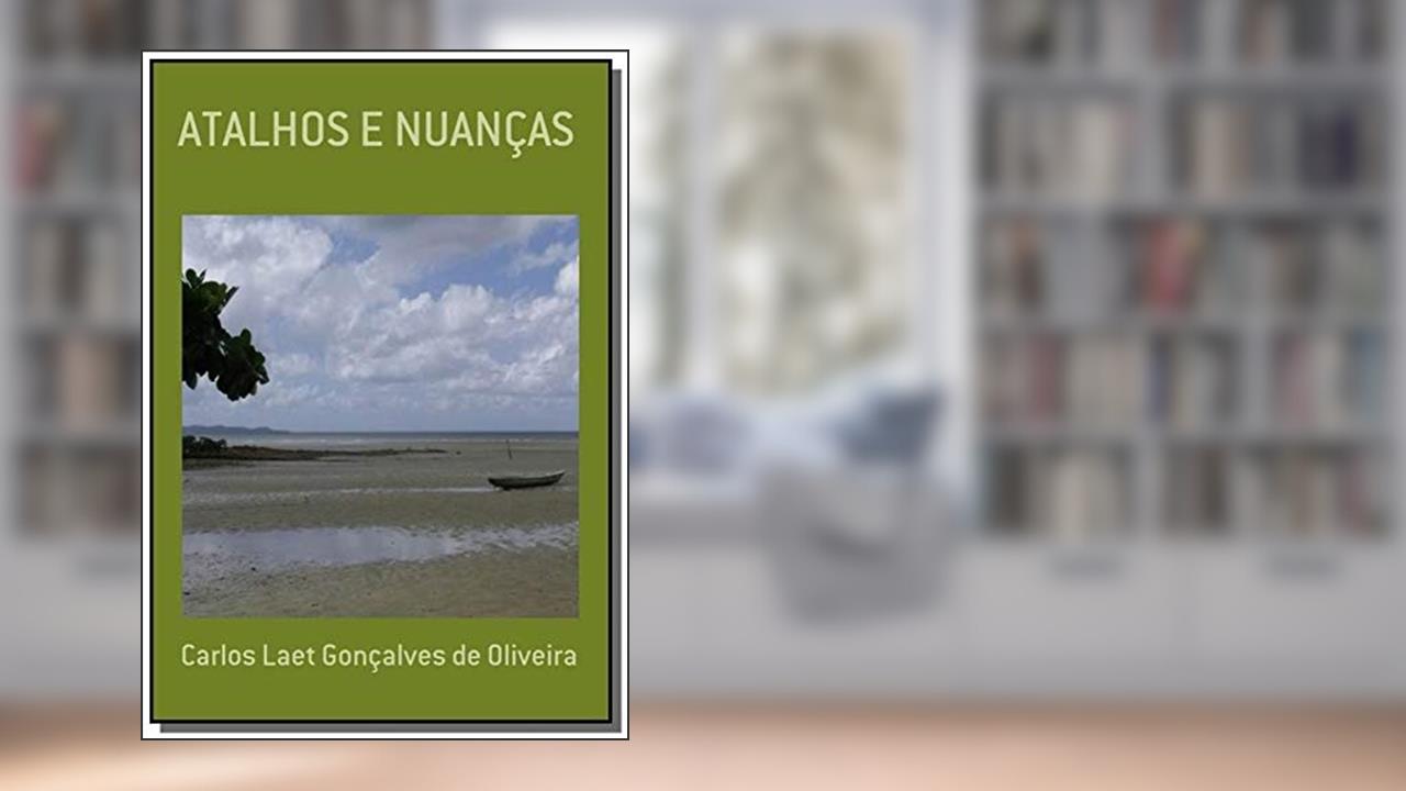 Capa de Atalhos e Nuanças, do autor Carlos Laet Gonçalves de Oliveira