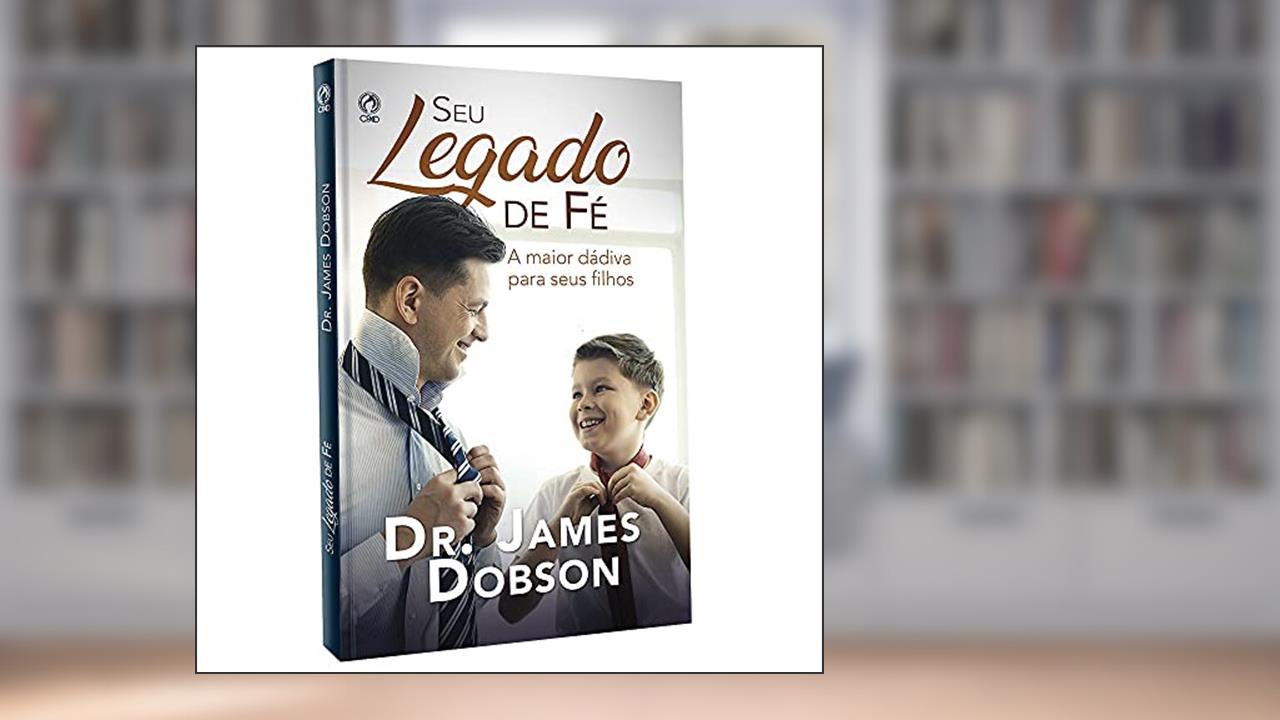 Capa de Seu legado de fé, do autor James Dobson