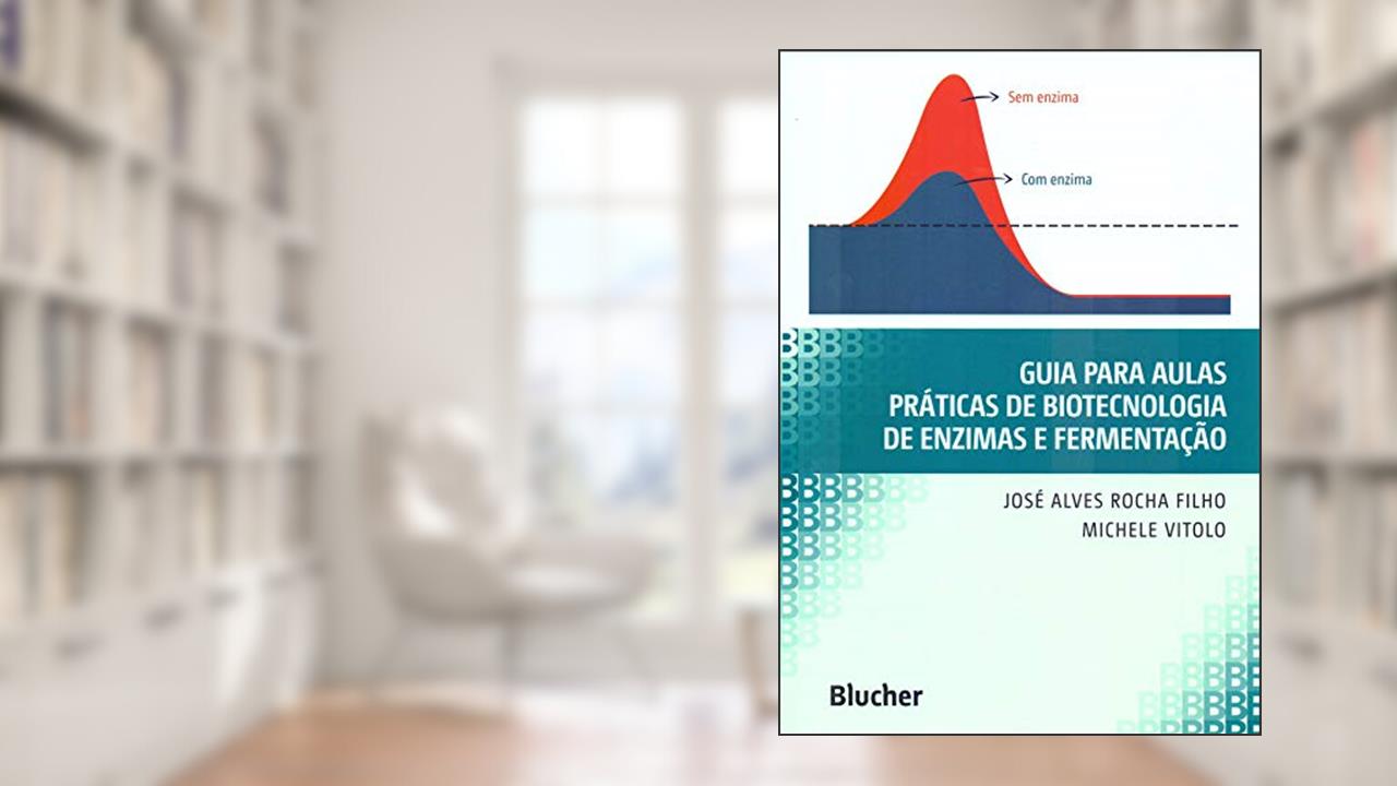 Capa de Guia Para Aulas Práticas de Biotecnologia de Enzimas e Fermentação, do autor José Alves Rocha Filho; Michele Vitolo