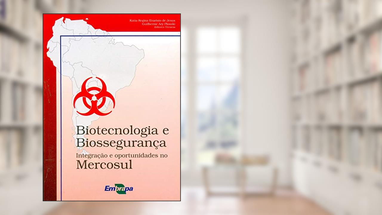 Capa de Biotecnologia e Biossegurança: Integração e Oportunidades no Mercosul, do autor Embrapa
