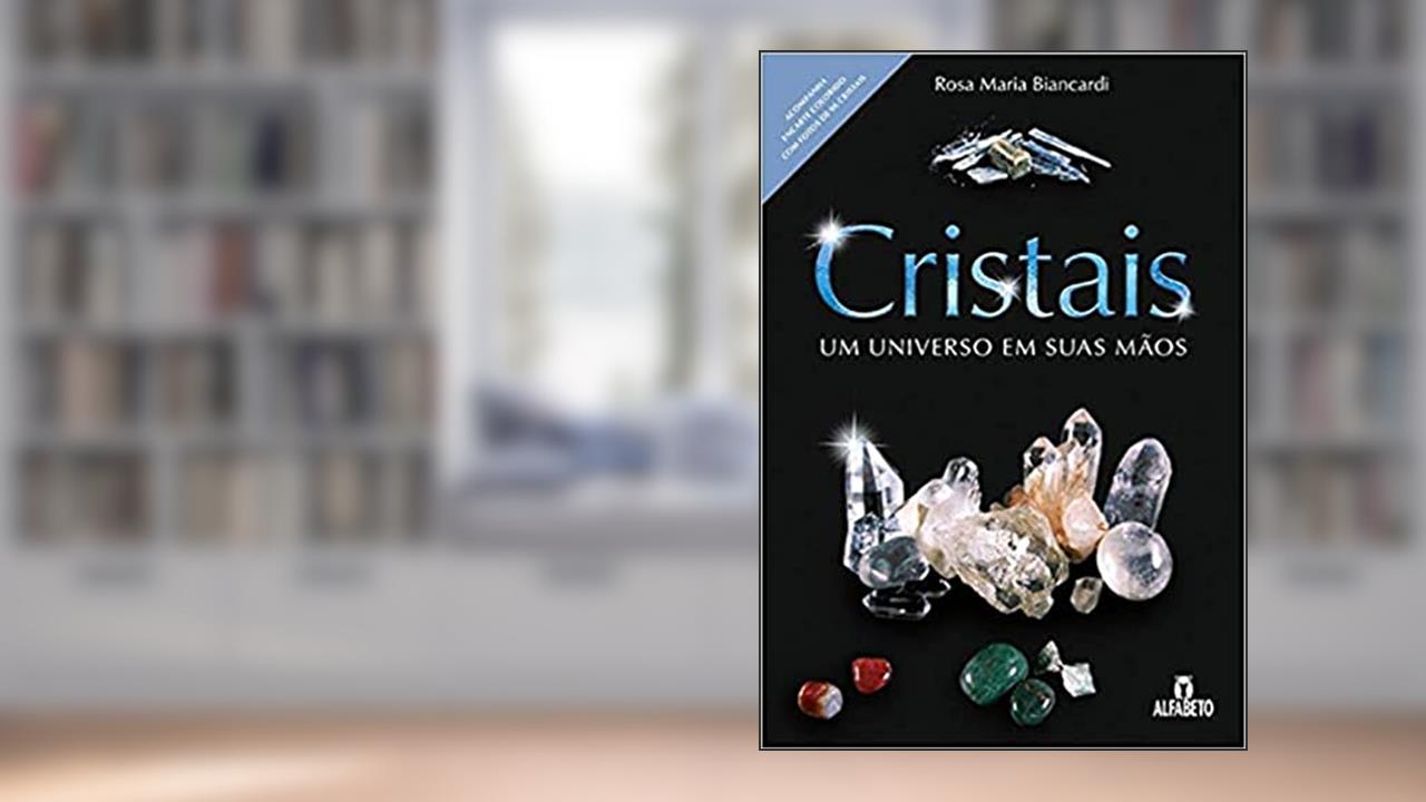 Capa de Cristais: Um Universo em Suas Mãos, do autor Rosa Maria Biancardi