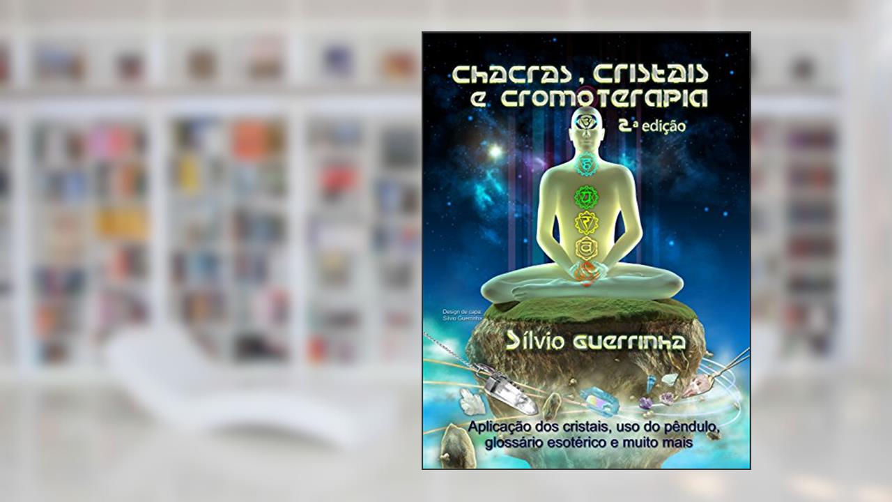 Capa de Chacras, Cristais e Cromoterapia: (Portuguese), do autor Silvio Guerrinha