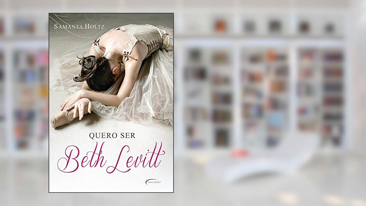 Capa de Quero Ser Beth Levitt, do autor Samantha Holtz