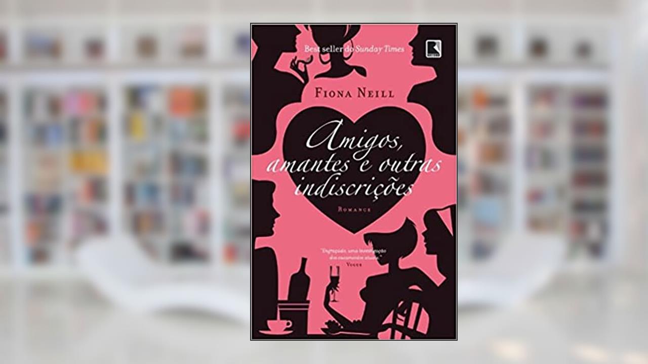 Capa de Amigos, amantes e outras indiscrições, do autor Fiona Neill