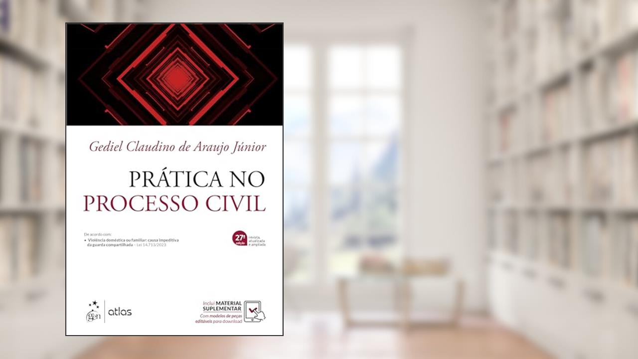 Capa de Prática no Processo Civil - Cabimento, Ações Diversas, Competência, Procedimentos, Petições, Modelos, do autor Gediel Claudino de Araujo Júnior