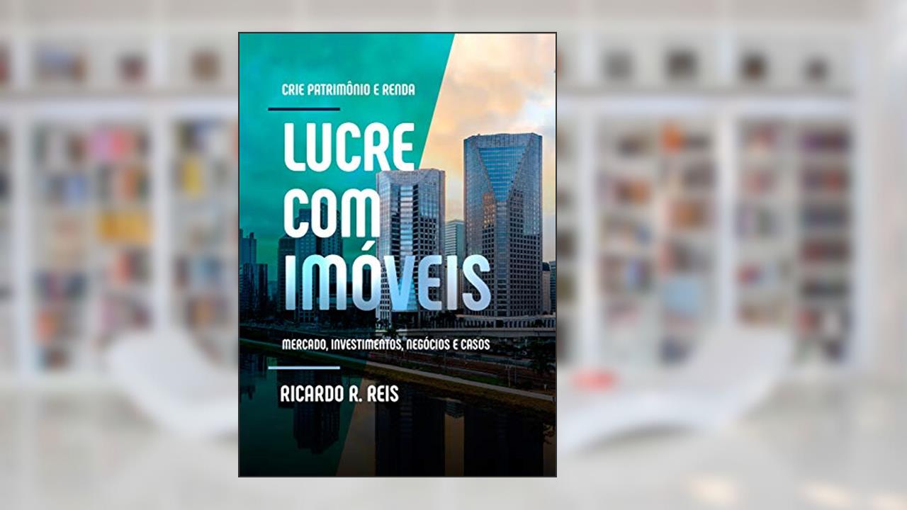 Capa de Lucre com Imóveis: Crie Patrimônio e Renda, do autor Ricardo Reis