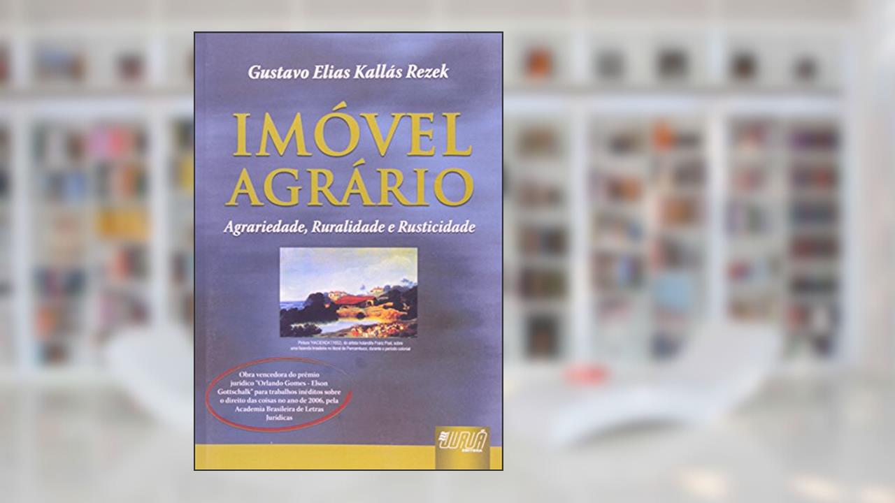Capa de Imóvel Agrário - Agrariedade, Ruralidade e Rusticidade, do autor Gustavo Elias Kallás Rezek