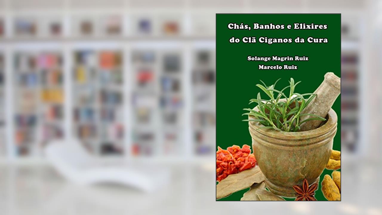 Capa de Chás, Banhos e Elixires do Clã Cigano da Cura: Medicina Cigana, do autor Solange Magrin Ruiz; Marcelo Ruiz