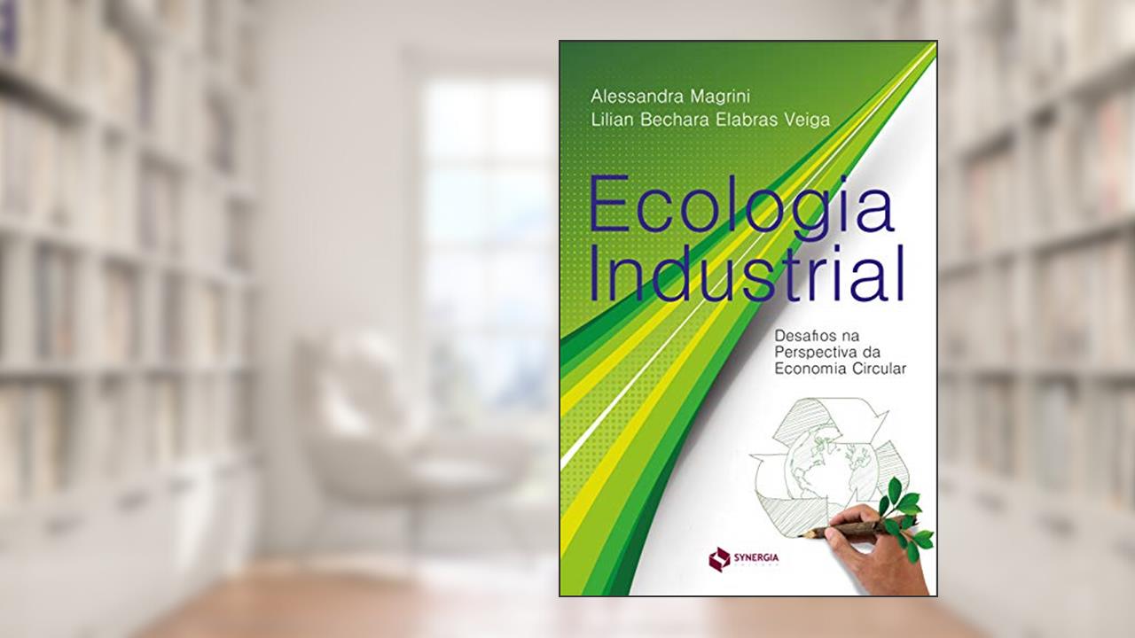 Capa de Ecologia Industrial, do autor Alessandra Magrini; Lilian Bechara Elabras Veiga