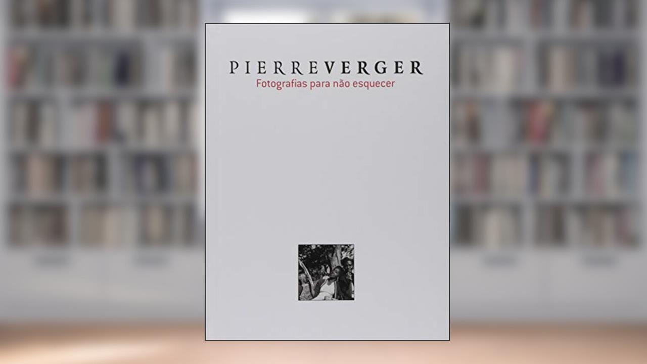 Capa de Pierre Verger: fotografias para não esquecer, do autor Pierre Verger