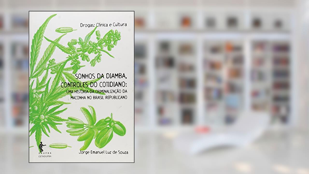 Capa de Sonhos da Diamba, Controles do Cotidiano. Uma História da Criminalização da Maconha no Brasil Republicano, do autor Jorge Emanuel Luz de Souza