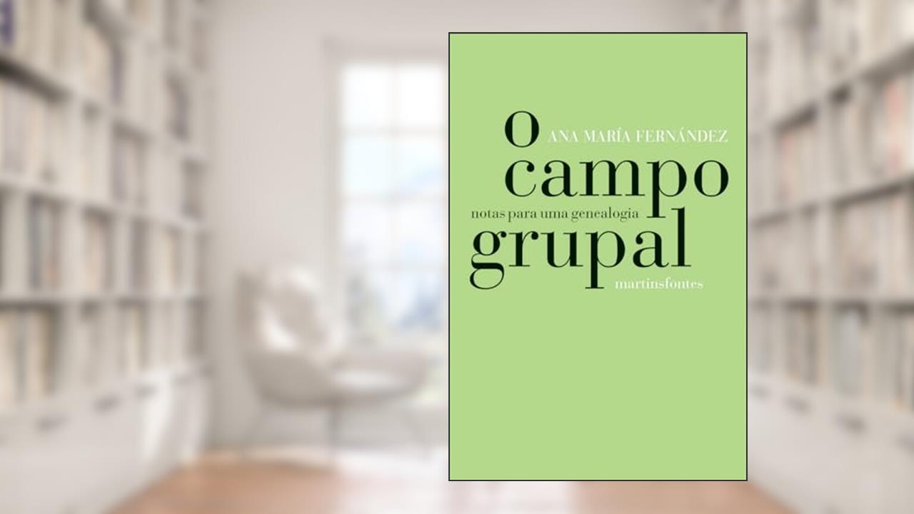 Capa de O campo grupal: Notas para uma genealogia, do autor Ana Maria Fernandez