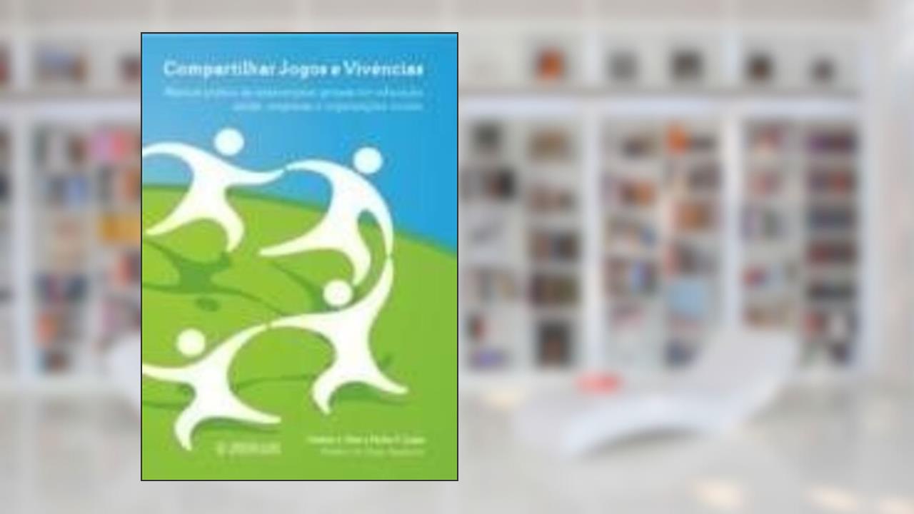 Capa de Compartilhar Jogos e Vivências. Manual Prático de Intervenções Grupais em Educação, Saúde, Empresas e Organizações, do autor Cristina J. Dias