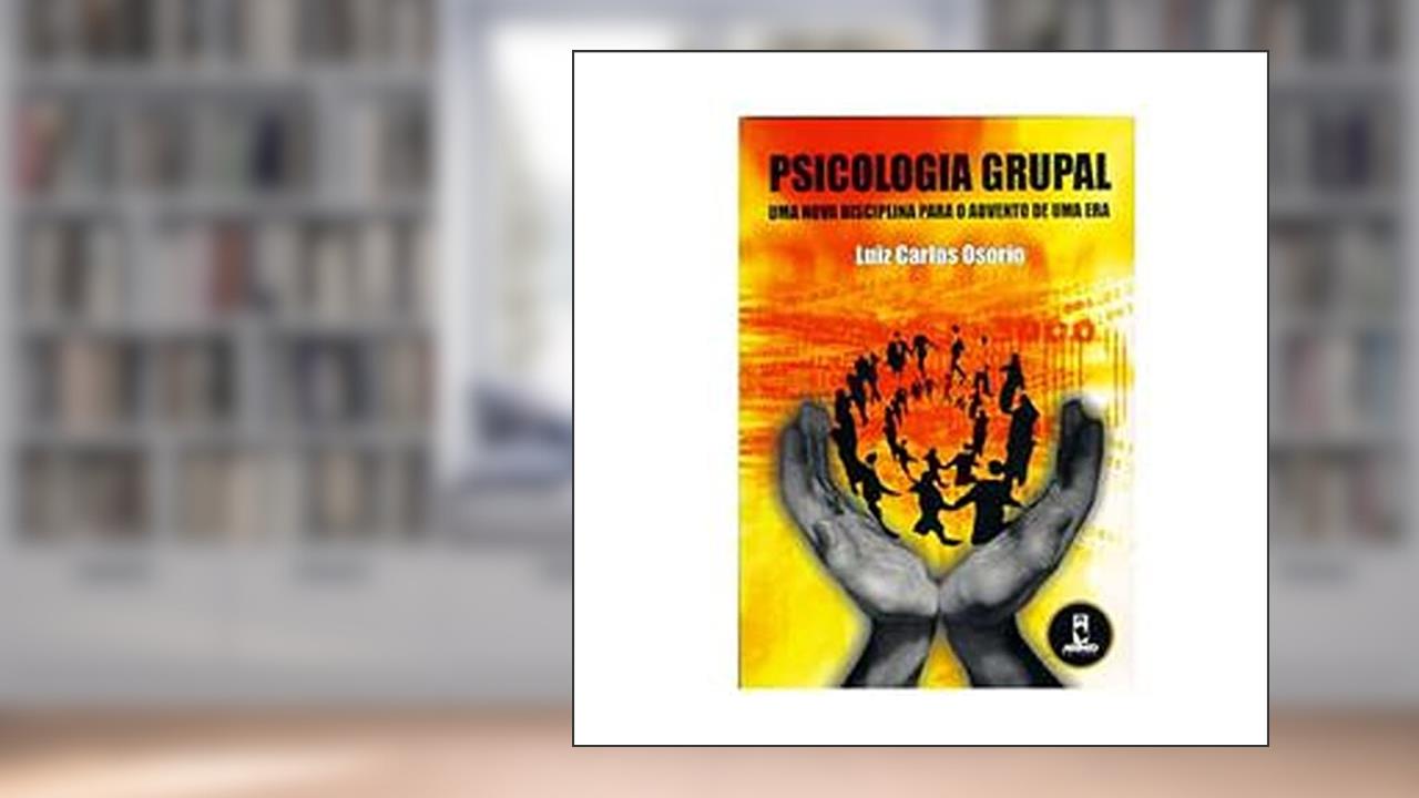 Capa de Psicologia Grupal. Uma Nova Disciplina Para o Advento de Uma Era, do autor Luiz C. Osorio