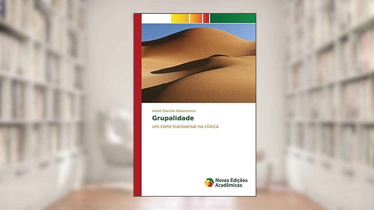 Capa de Grupalidade: um corte transversal na clínica, do autor Dedomenico André Marcelo