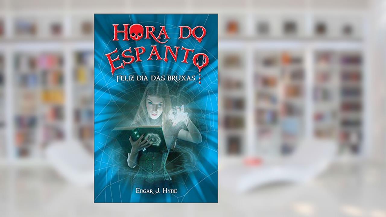 Capa de Hora do espanto - Feliz dia das bruxas, do autor Edgar J. Hyde