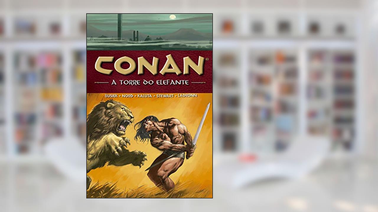 Capa de Conan - volume 03: A torre do elefante, do autor Kurt Busiek