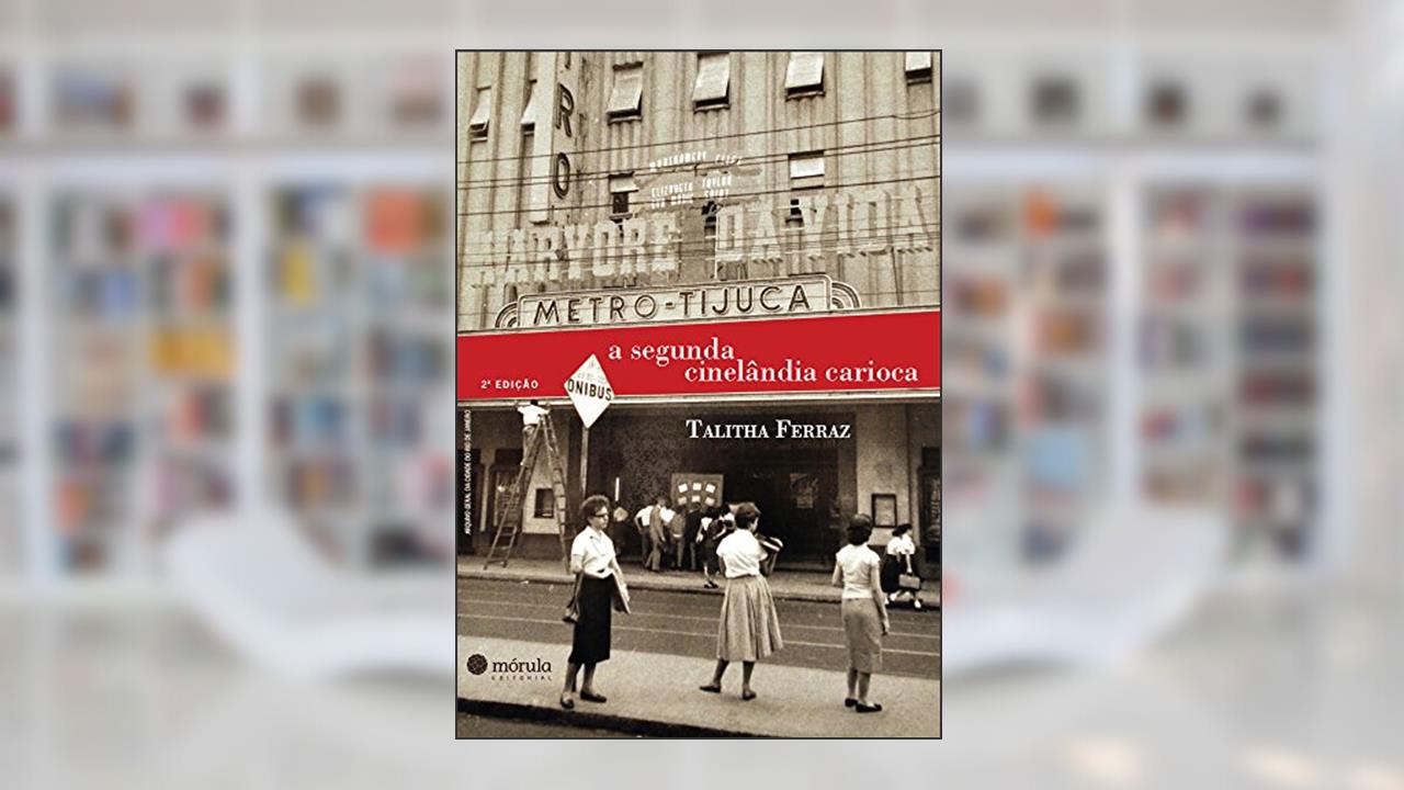 Capa de A Segunda Cinelândia Carioca, do autor Talitha Ferraz