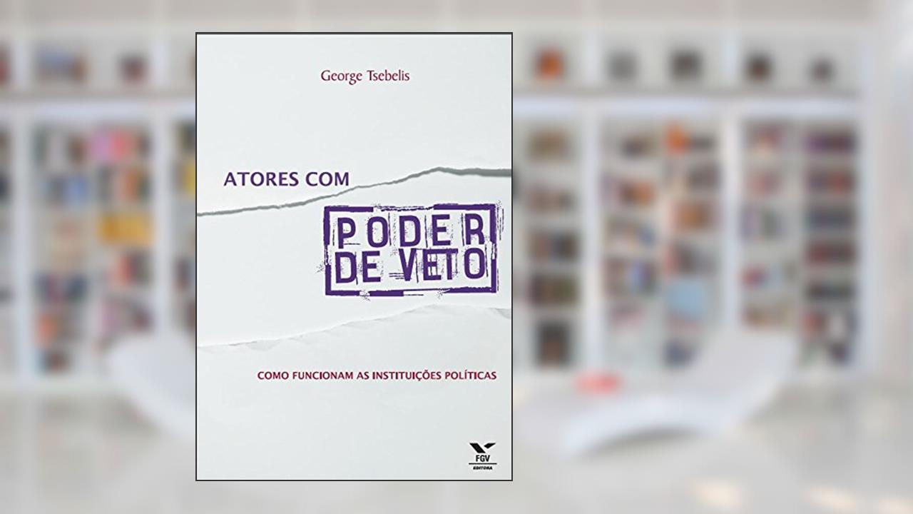 Capa de Atores com poder de veto: como funcionam as instituições políticas, do autor George Tsebelis