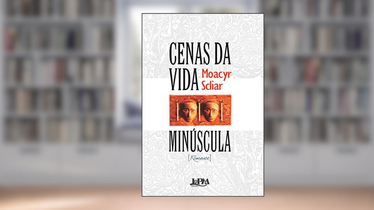 Capa de Cenas da Vida Minúscula, do autor Moacyr Scliar