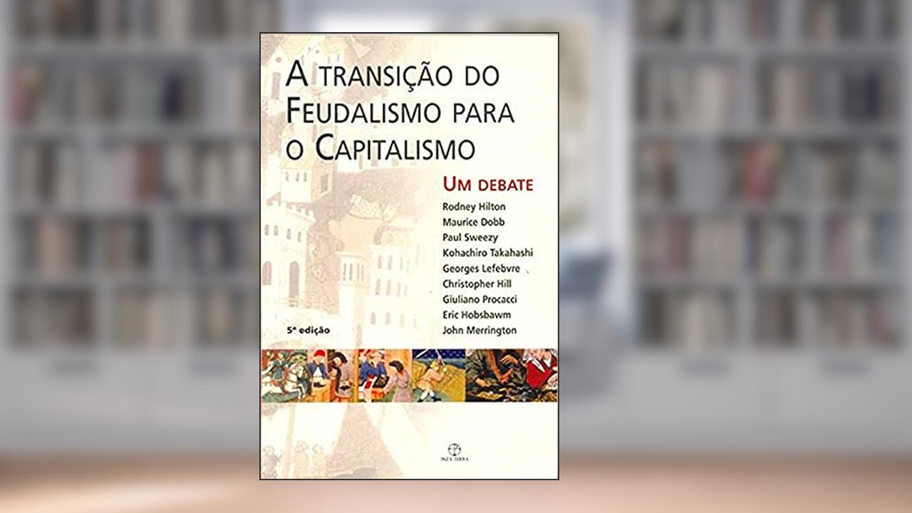 Capa de transição do feudalismo para o capitalismo, A, do autor Eric J. Hobsbawm; Paul Sweezy