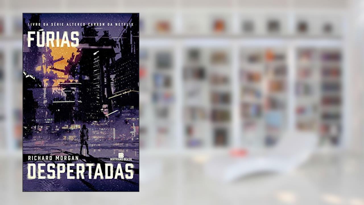 Capa de Fúrias despertadas - Carbono alterado - vol. 3, do autor Richard Morgan