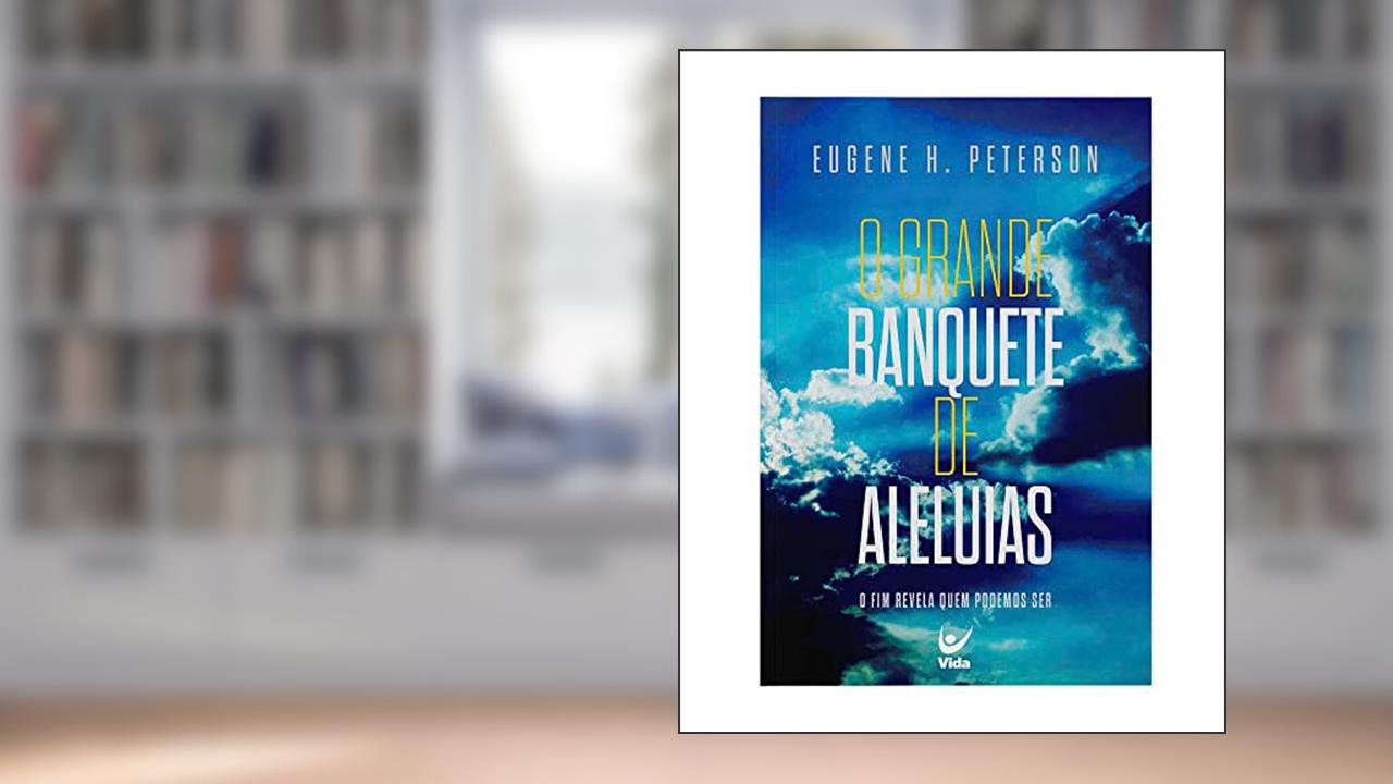 Capa de O Grande Banquete de Aleluias, do autor Eugene H. Peterson